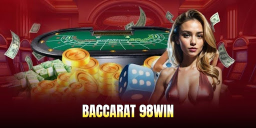 Baccarat 98WIN - Hướng Dẫn Chơi Và Chiến Thuật Thắng Lớn