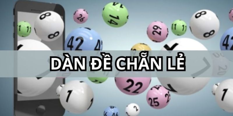 Dàn Chẵn Lẻ - Cách Tăng Cơ Hội Trúng Lớn Trong Ngày Hôm Nay